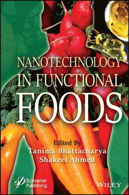 Shakeel Ahmed, Tanima Bhattacharya - Nanotechnology in Functional Foods, E-bok