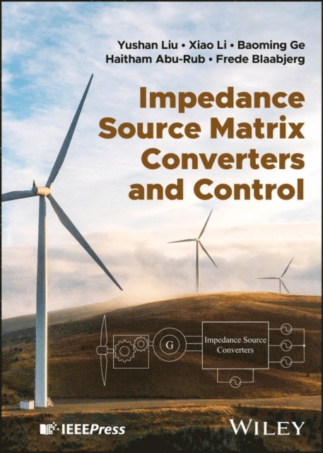 Frede Blaabjerg, Haitham Abu-Rub, Baoming Ge, Xiao Li, Yushan Liu - Impedance Source Matrix Converters and Control, E-bok