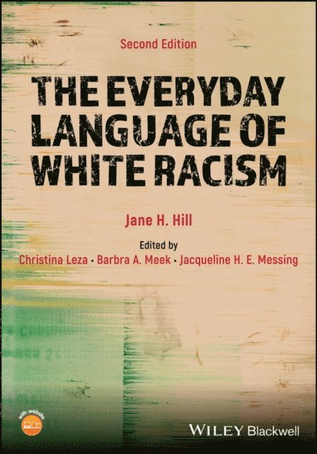 Jane H. Hill, Jacqueline H. E. Messing, Barbra A. Meek, Christina Leza - Everyday Language of White Racism, E-bok