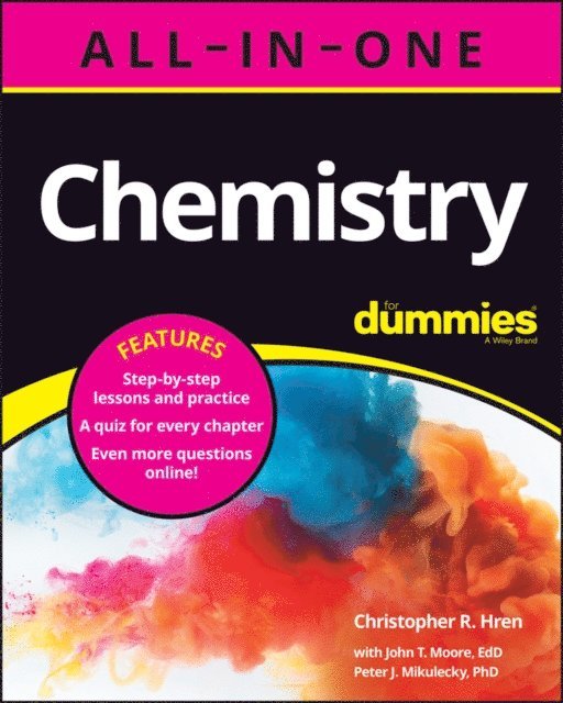 Peter J. Mikulecky, John T. Moore, Christopher R. Hren - Chemistry All-in-One For Dummies (+ Chapter Quizzes Online), E-bok