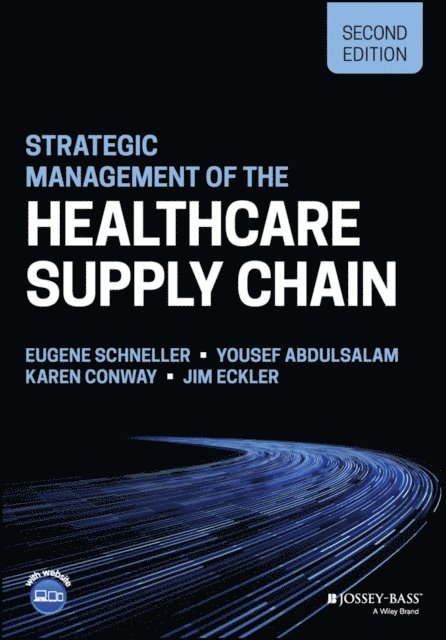 Jim Eckler, Karen Conway, Yousef Abdulsalam, Eugene Schneller - Strategic Management of the Healthcare Supply Chain, E-bok