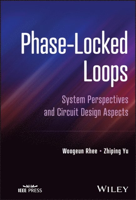 Zhiping Yu, Woogeun Rhee - Phase-Locked Loops, E-bok
