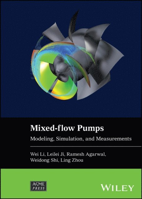 Ling Zhou, Weidong Shi, Ramesh Agarwal, Leilei Ji, Wei Li - Mixed-flow Pumps, E-bok