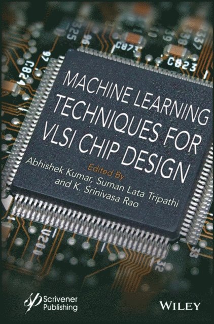 K. Srinivasa Rao, Suman Lata Tripathi, Abhishek Kumar - Machine Learning Techniques for VLSI Chip Design, E-bok