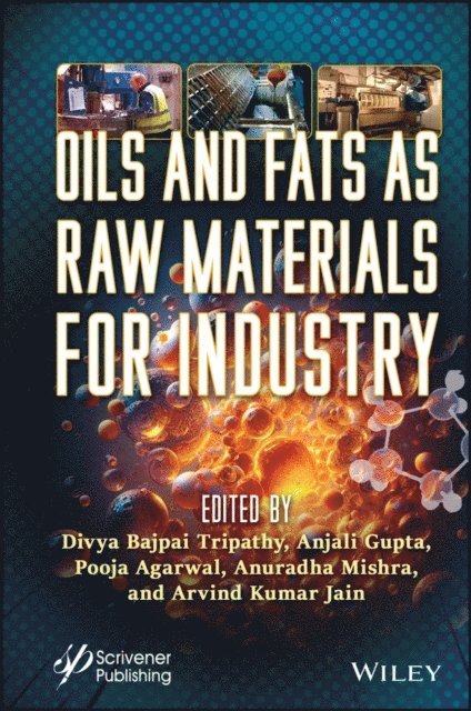 Arvind Kumar Jain, Anuradha Mishra, Pooja Agarwal, Anjali Gupta, Divya Bajpai Tripathy - Oils and Fats as Raw Materials for Industry, E-bok