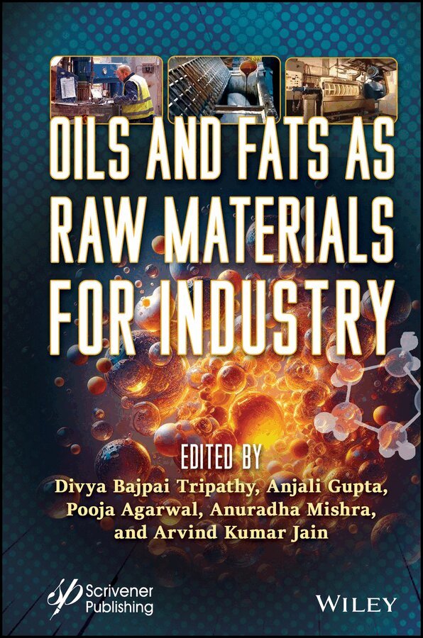 Divya Bajpai Tripathy, Anjali Gupta, Pooja Agarwal, Anuradha Mishra, Arvind Kumar Jain - Oils and Fats as Raw Materials for Industry. Tillgänglighet: Tillfälligt slut