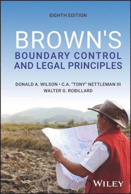 Walter G. Robillard, III Charles A. Nettleman, Donald A. Wilson - Brown's Boundary Control and Legal Principles, E-bok