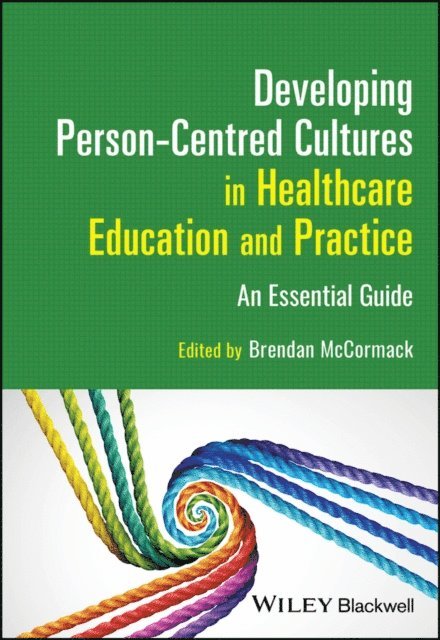 Brendan McCormack - Developing Person-Centred Cultures in Healthcare Education and Practice, E-bok