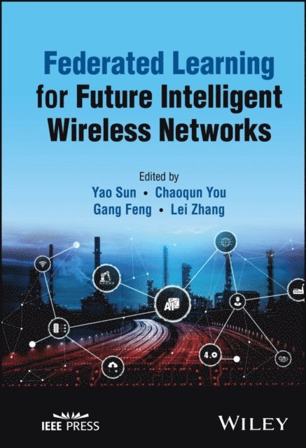 Lei Zhang, Gang Feng, Chaoqun You, Yao Sun - Federated Learning for Future Intelligent Wireless Networks, E-bok