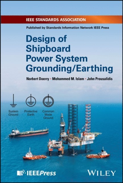 John Prousalidis, Mohammed M. Islam, Norbert Doerry - Design of Shipboard Power System Grounding / Earthing, E-bok