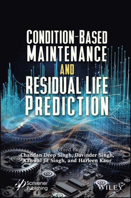 Harleen Kaur, Kanwal Jit Singh, Davinder Singh, Chandan Deep Singh - Condition-Based Maintenance and Residual Life Prediction, E-bok