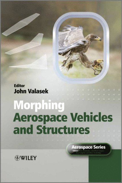 John Valasek - Morphing Aerospace Vehicles and Structures, E-bok
