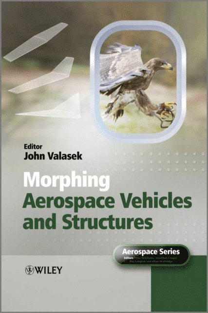 John Valasek - Morphing Aerospace Vehicles and Structures, E-bok