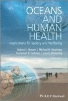 Robert E. Bowen, Michael H. Depledge - Oceans and Human Health: Implications for Society and Well-Being, Inbunden