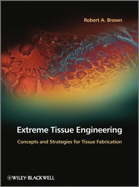 Robert A. Brown - Extreme Tissue Engineering, E-bok