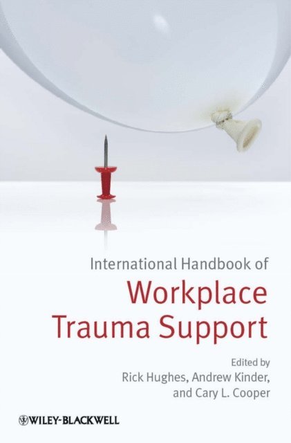 CBE Sir Cary Cooper, Andrew Kinder, Rick Hughes - International Handbook of Workplace Trauma Support, E-bok
