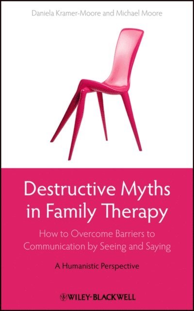 Michael Moore, Daniela Kramer-Moore - Destructive Myths in Family Therapy, E-bok