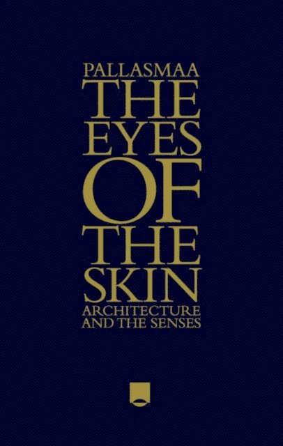 Juhani Pallasmaa - Eyes of the Skin, E-bok