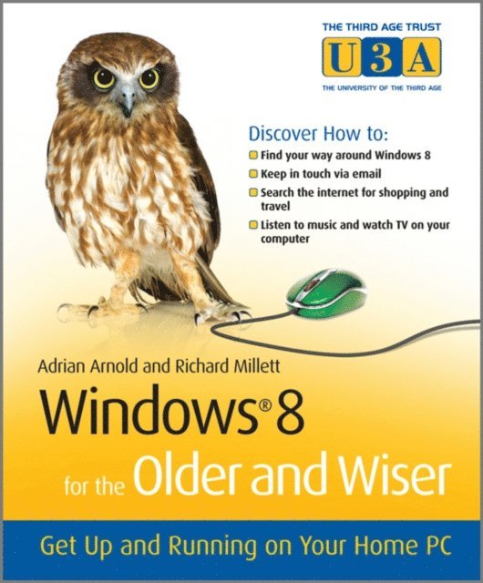 Richard Millett, Adrian Arnold - Windows 8 for the Older and Wiser, E-bok