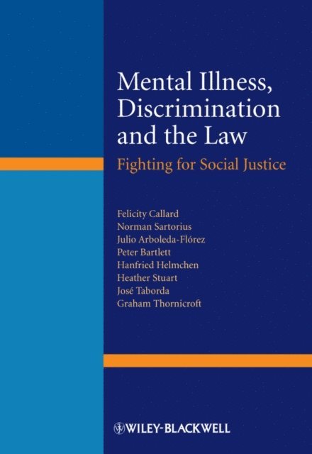 Graham Thornicroft, Jos Taborda, Heather Stuart, Hanfried Helmchen, Peter Bartlett, Julio Arboleda-Fl rez, Norman Sartorius, Felicity Callard - Mental Illness, Discrimination and the Law, E-bok