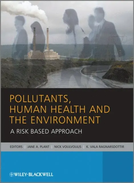 K. Vala Ragnarsdottir, Nick Voulvoulis, Jane A. Plant - Pollutants, Human Health and the Environment, E-bok. Tillgänglighet: Lägg i varukorg