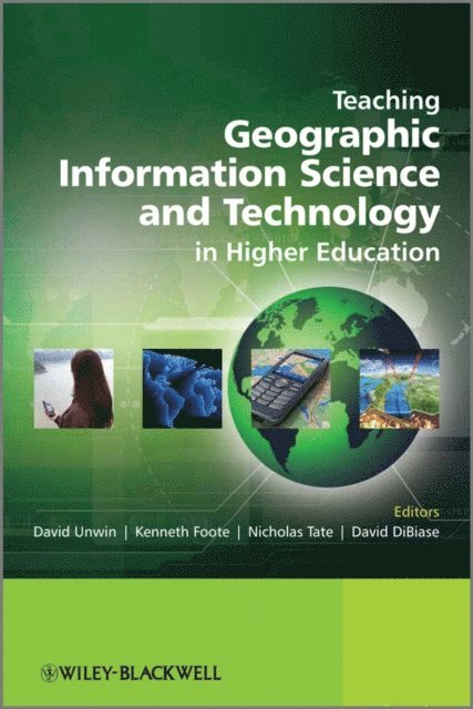 David DiBiase, Kenneth Foote, Nicholas Tate, David Unwin - Teaching Geographic Information Science and Technology in Higher Education, E-bok