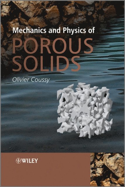 Olivier Coussy - Mechanics and Physics of Porous Solids, E-bok