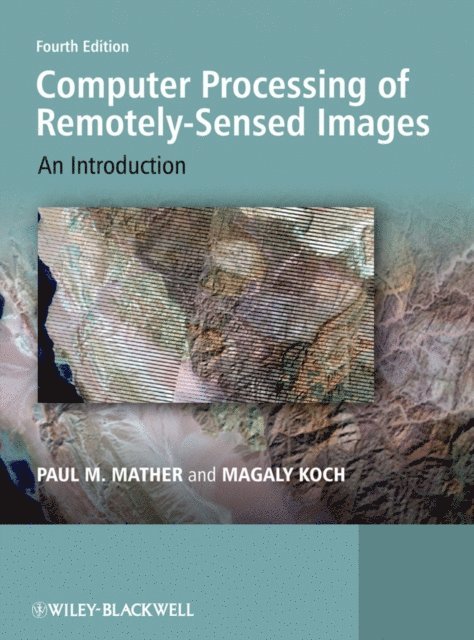 Magaly Koch, Paul M. Mather - Computer Processing of Remotely-Sensed Images, E-bok