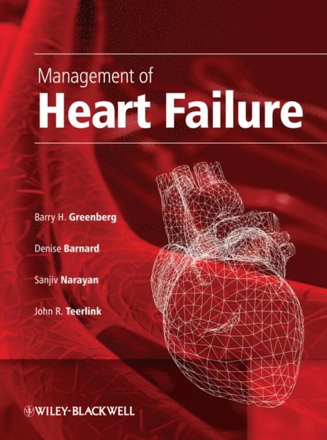 John R. Teerlink, Sanjiv Narayan, Denise Barnard, Barry H. Greenberg - Management of Heart Failure, E-bok