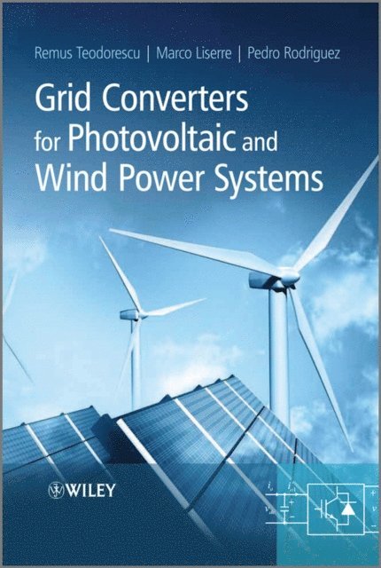 Pedro Rodriguez, Marco Liserre, Remus Teodorescu - Grid Converters for Photovoltaic and Wind Power Systems, E-bok
