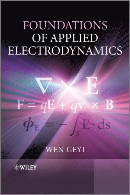 Wen Geyi - Foundations of Applied Electrodynamics, E-bok
