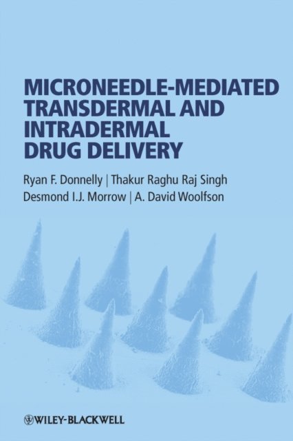 A. David Woolfson, Desmond I. J. Morrow, Thakur Raghu Raj Singh, Ryan F. Donnelly - Microneedle-mediated Transdermal and Intradermal Drug Delivery, E-bok