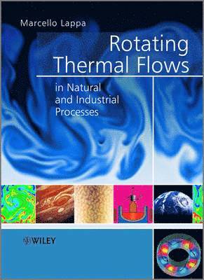 Marcello Lappa - Rotating Thermal Flows in Natural and Industrial Processes, Inbunden. Tillgänglighet: Lägg i varukorg