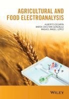 Alberto Escarpa, María Cristina González, Miguel Ángel López - Agricultural and Food Electroanalysis, Inbunden