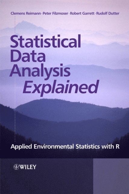 Rudolf Dutter, Robert Garrett, Peter Filzmoser, Clemens Reimann - Statistical Data Analysis Explained, E-bok