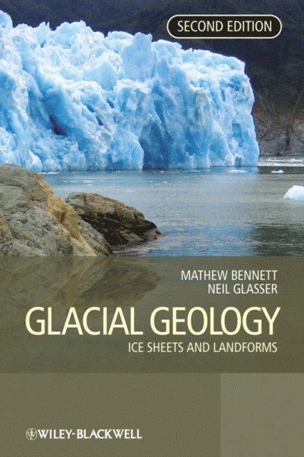 Neil F. Glasser, Matthew M. Bennett - Glacial Geology, E-bok