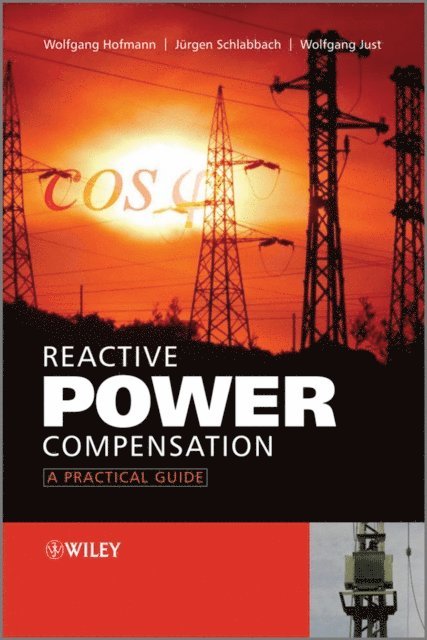 Wolfgang Just, J rgen Schlabbach, Wolfgang Hofmann - Reactive Power Compensation, E-bok