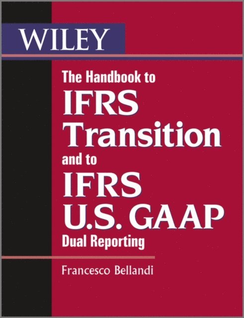 Francesco Bellandi - Handbook to IFRS Transition and to IFRS U.S. GAAP Dual Reporting, E-bok