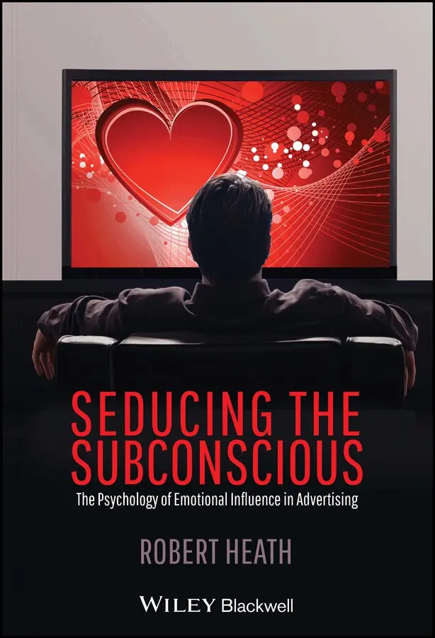 R Heath - Seducing the Subconcious – The Psychology of Emotional Influence in Advertising. Tillgänglighet: Tillfälligt slut
