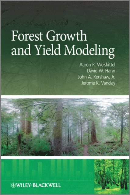 Jerome K. Vanclay, Jr. John A. Kershaw, David W. Hann, Aaron R. Weiskittel - Forest Growth and Yield Modeling, E-bok. Tillgänglighet: Lägg i varukorg