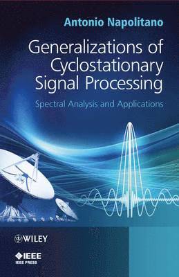 Antonio Napolitano - Generalizations of Cyclostationary Signal Processing, Inbunden