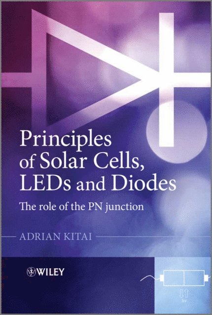 Adrian Kitai - Principles of Solar Cells, LEDs and Diodes, E-bok