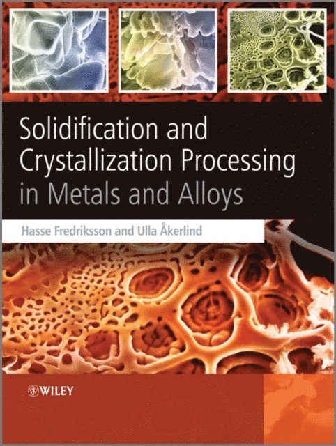 Ulla kerlind, Hasse Fredriksson - Solidification and Crystallization Processing in Metals and Alloys, E-bok