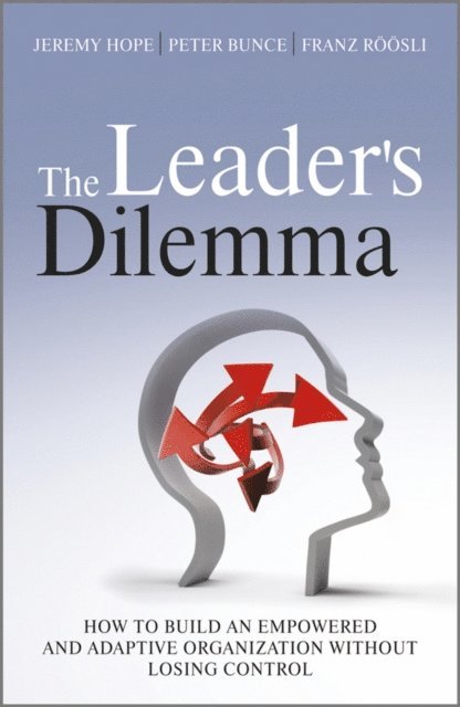 Franz R sli, Peter Bunce, Jeremy Hope - Leader's Dilemma, E-bok