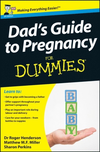 Sharon Perkins, Matthew M. F. Miller, Roger Henderson - Dad's Guide to Pregnancy For Dummies, UK Edition, E-bok