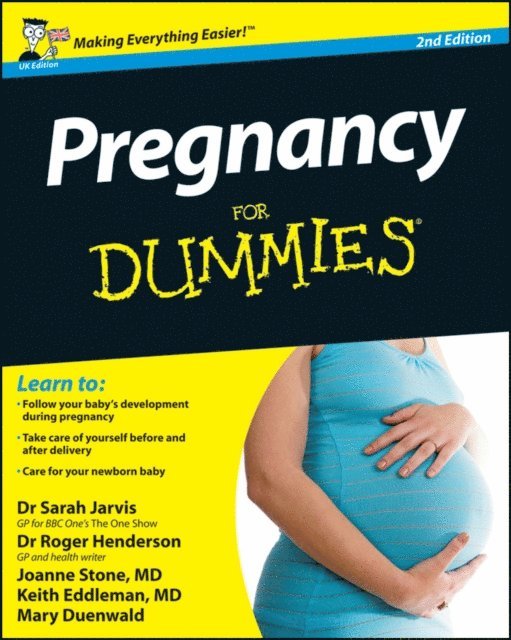 Mary Duenwald, Keith Eddleman, Joanne Stone, Roger Henderson, Sarah Jarvis - Pregnancy For Dummies, UK Edition, E-bok