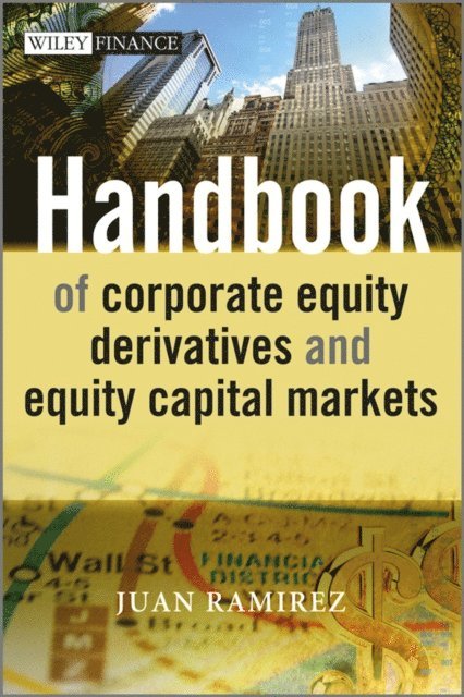Juan Ramirez - Handbook of Corporate Equity Derivatives and Equity Capital Markets, E-bok