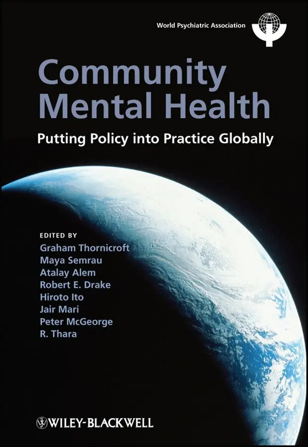 Graham Thornicroft, Atalay Alem, Robert E. Drake, Hiroto Ito, Jair Mari, Peter McGeorge, R. Tara, Maya Semrau - Community Mental Health – Putting Policy into Practice Globally. Tillgänglighet: Tillfälligt slut