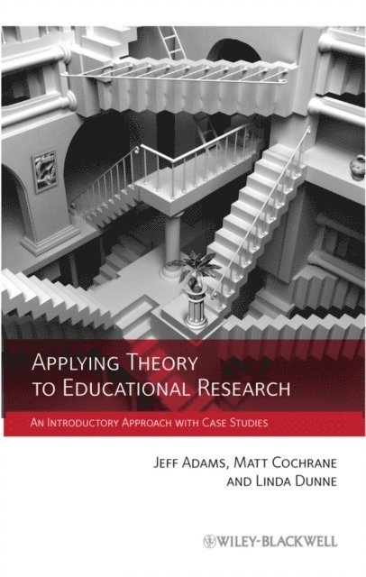 Linda Dunne, Matt Cochrane, Jeff Adams - Applying Theory to Educational Research, E-bok