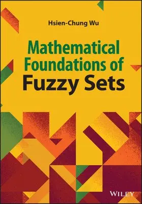Hsien-Chung Wu - Mathematical Foundations of Fuzzy Sets, Inbunden. Tillgänglighet: Lägg i varukorg